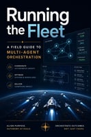 Running the Fleet: A Field Guide to Multi-Agent Orchestration