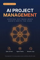 AI Project Management: Shipping Software When Agents Write the Code