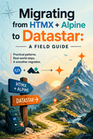 Migrating from HTMX + Alpine to Datastar: A Field Guide